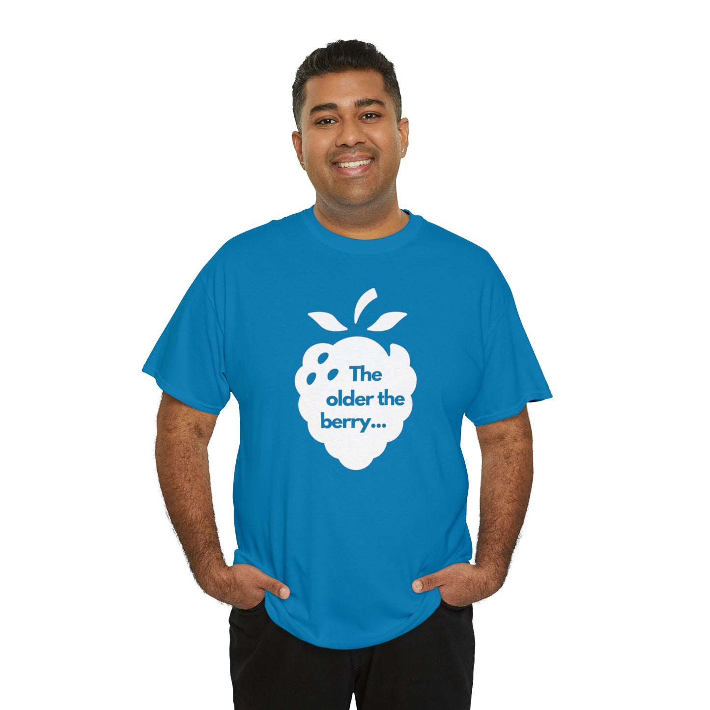 The Older the Berry ... Unisex Heavy Cotton Tee