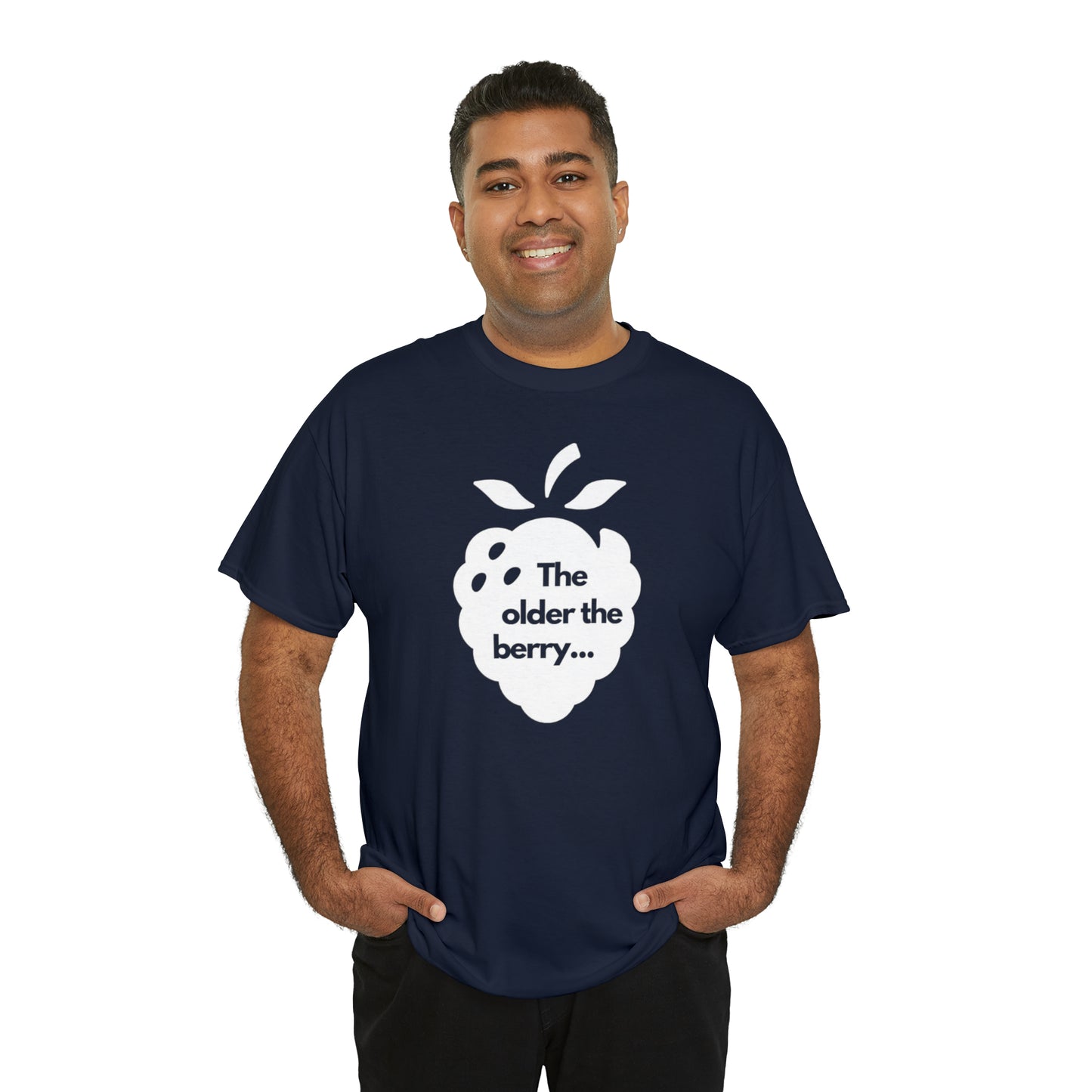 The Older the Berry ... Unisex Heavy Cotton Tee