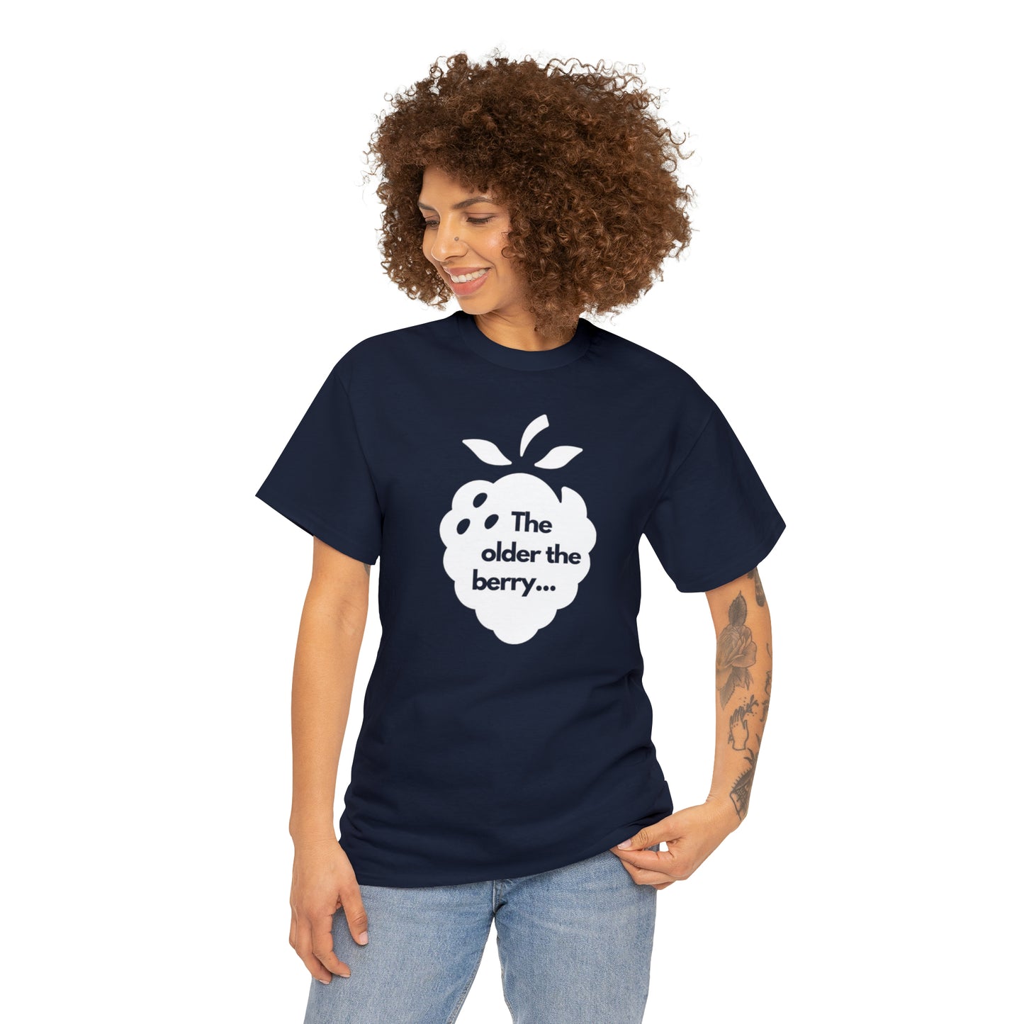 The Older the Berry ... Unisex Heavy Cotton Tee