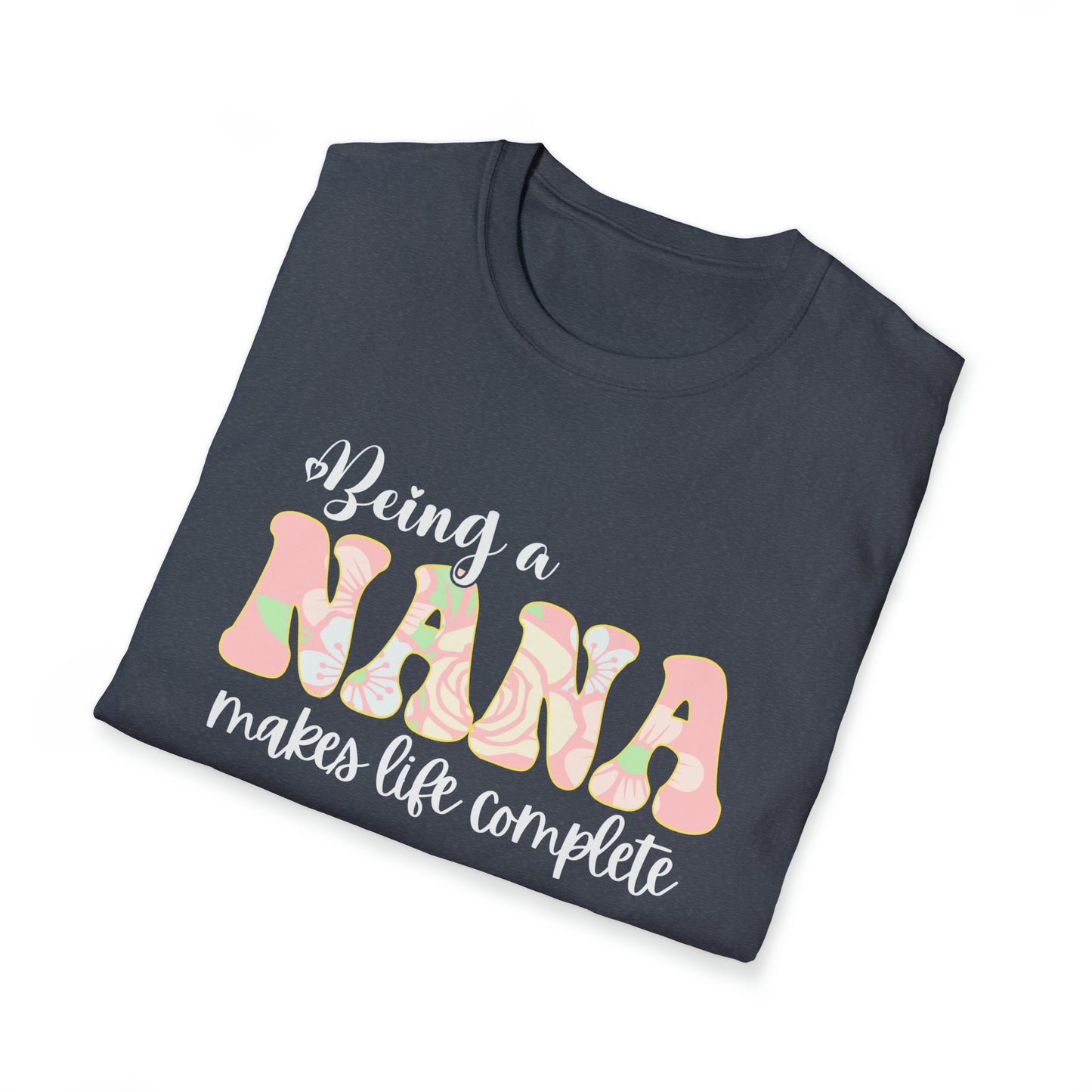 Being a Nana Makes Life Complete Unisex Softstyle T-Shirt