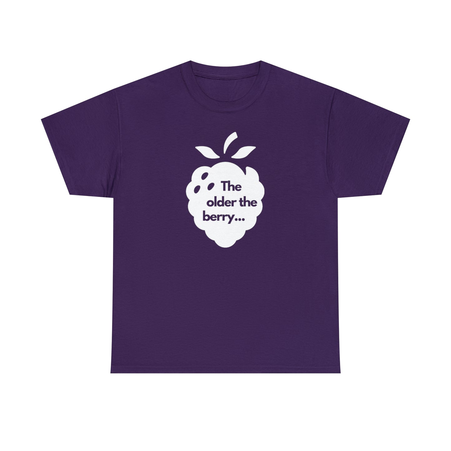 The Older the Berry ... Unisex Heavy Cotton Tee