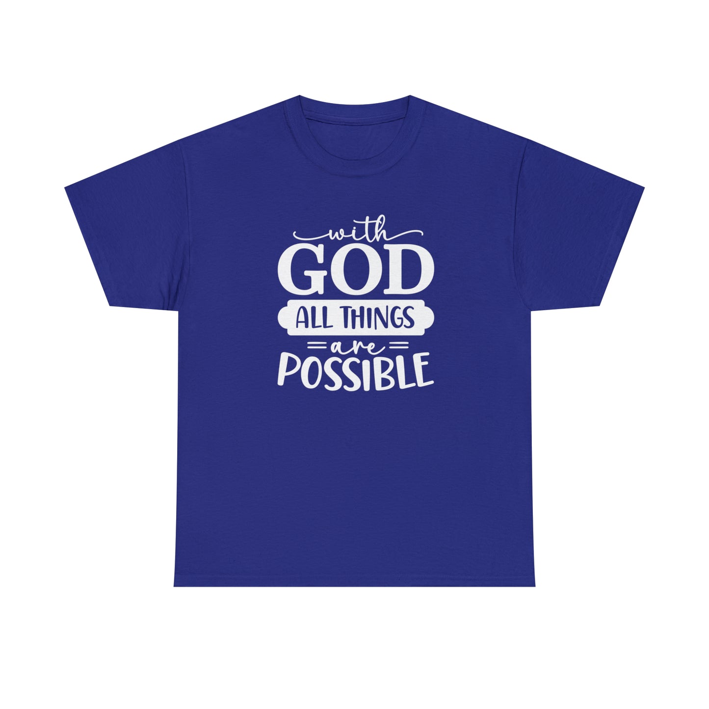 With God All Things Are Possible Unisex Heavy Cotton Tee - White Print