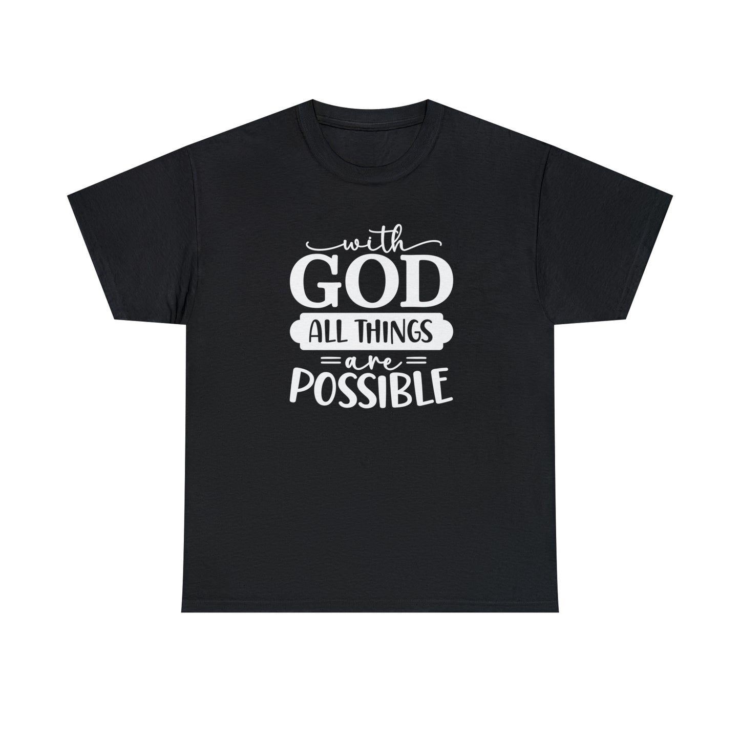 With God All Things Are Possible Unisex Heavy Cotton Tee - White Print
