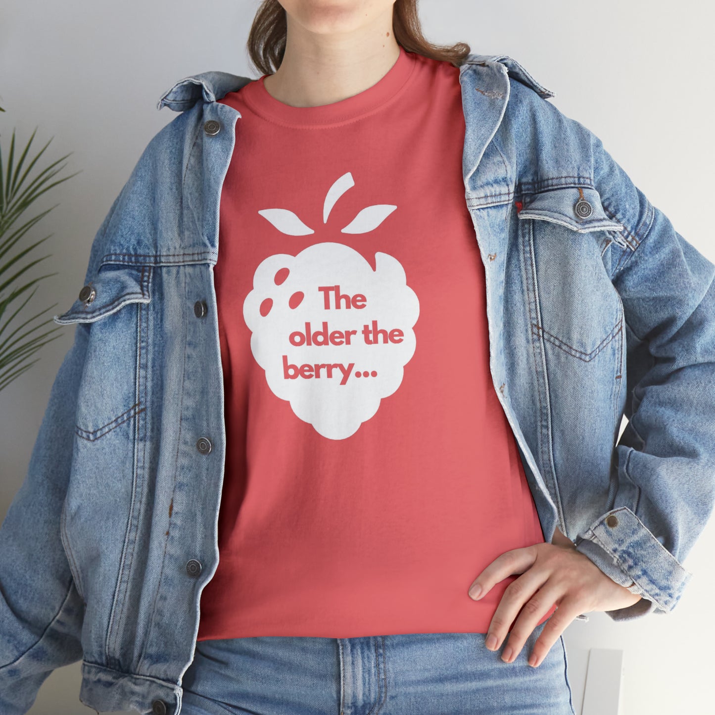 The Older the Berry ... Unisex Heavy Cotton Tee