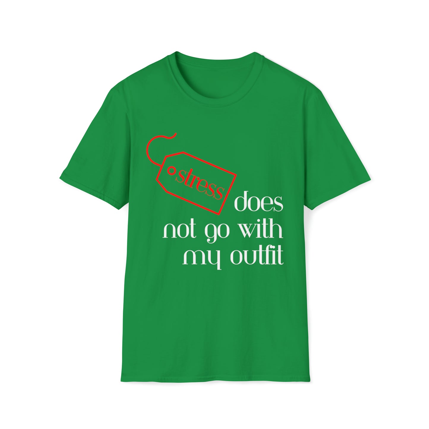 Stress Does Not Go With My Outfit Softstyle T-Shirt - White Letters