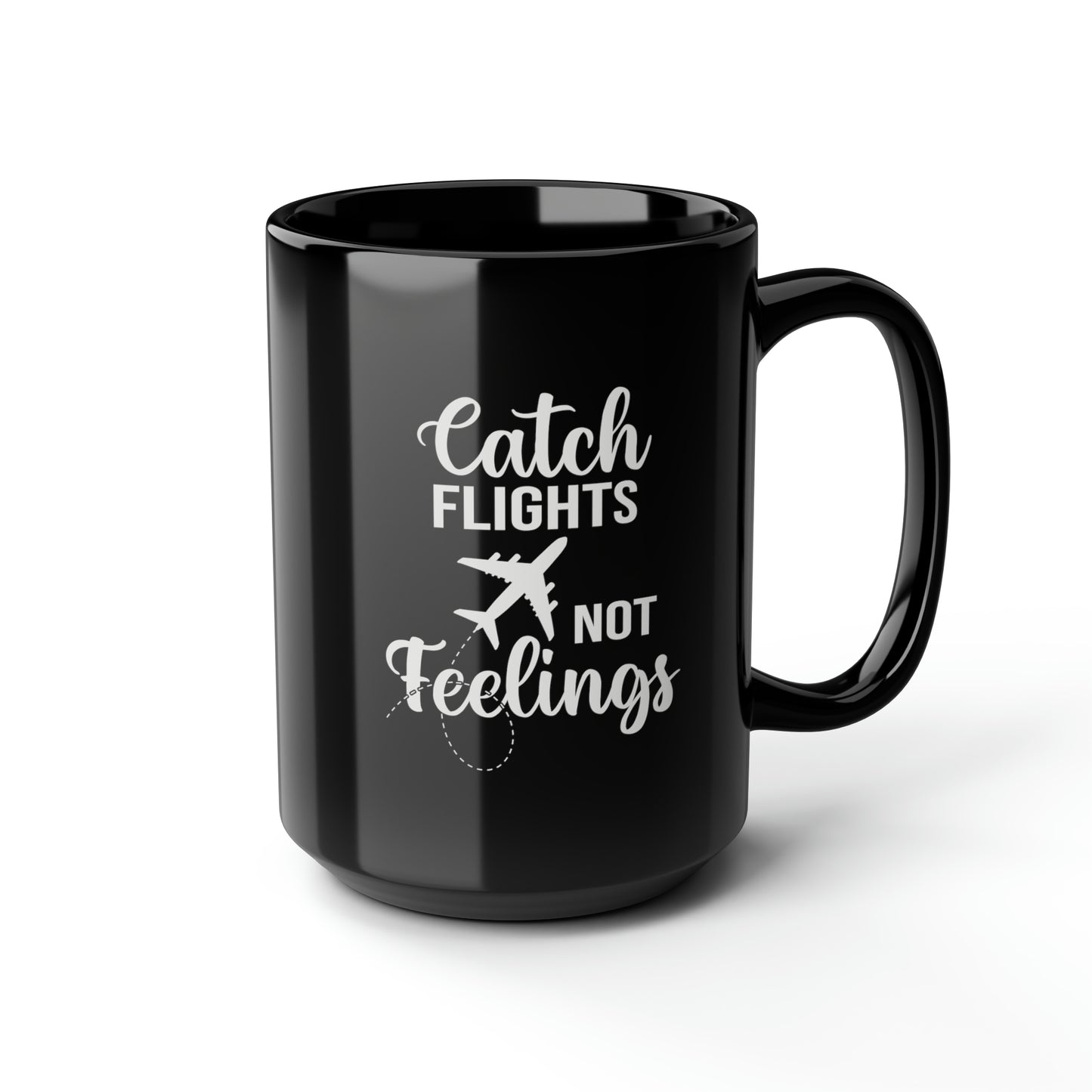 Catch Flights Not Feelings Black Mug, 15oz