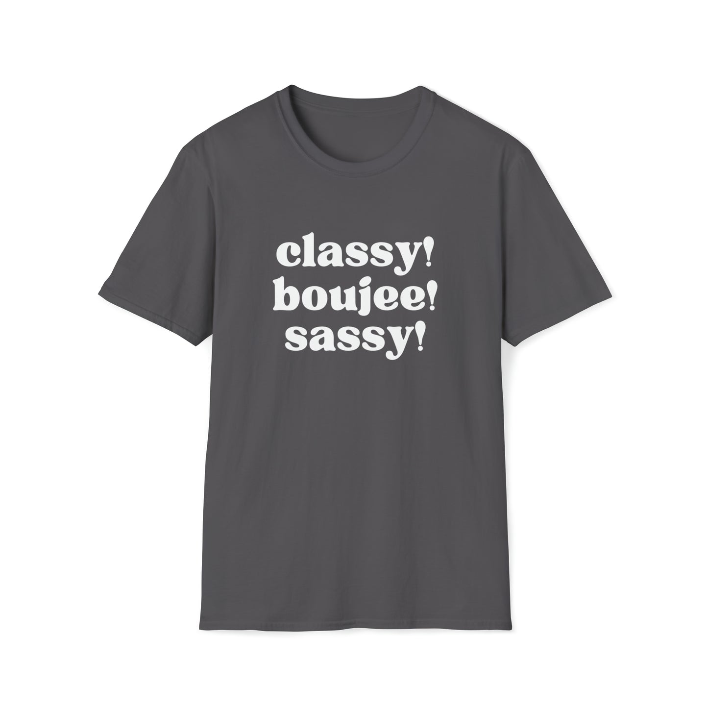 Classy Boujee Sassy ! Softstyle T-Shirt WHT