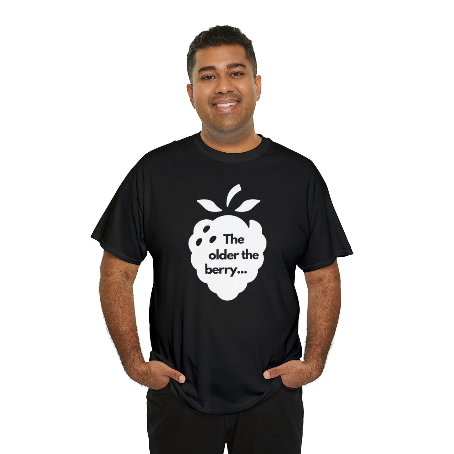 The Older the Berry ... Unisex Heavy Cotton Tee