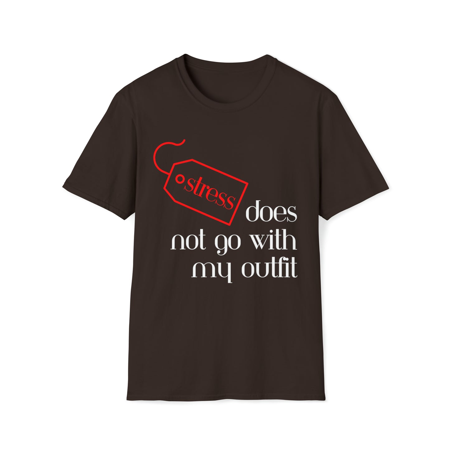 Stress Does Not Go With My Outfit Softstyle T-Shirt - White Letters