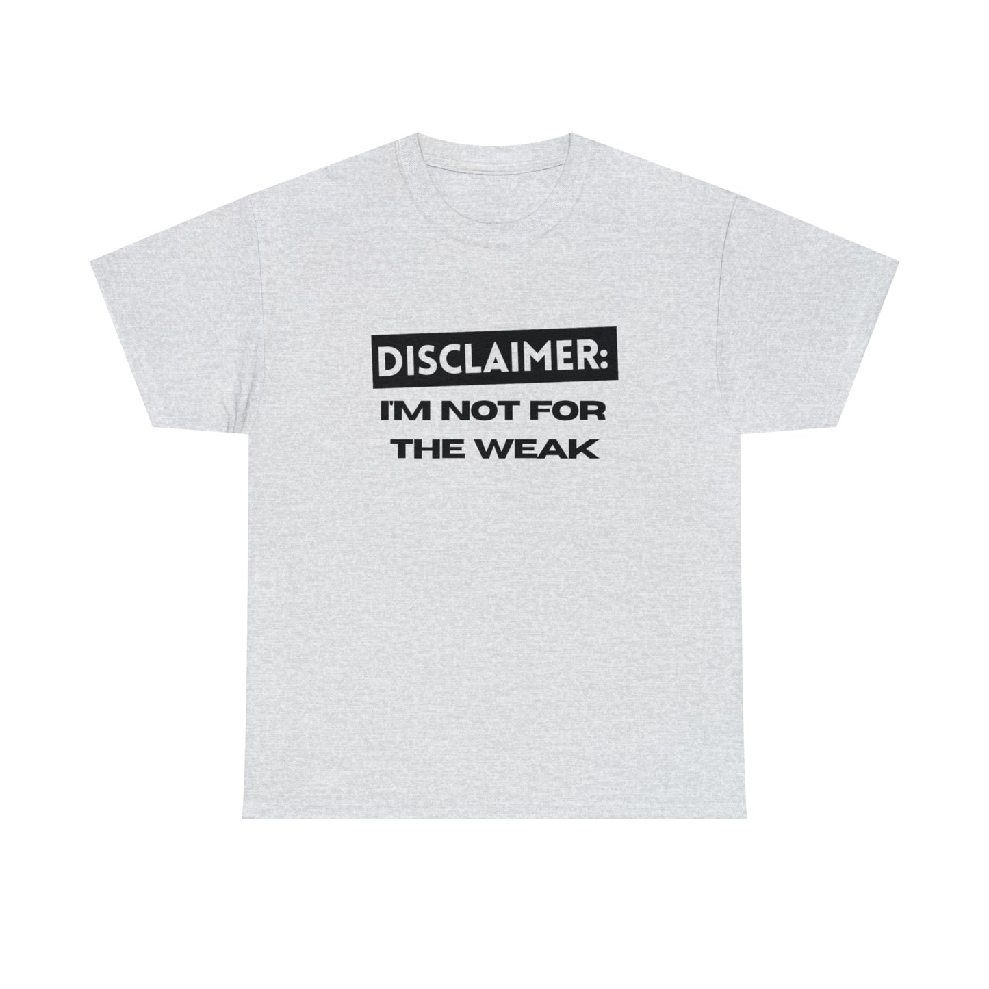 Disclaimer: I'M Not For The Weak Unisex Heavy Cotton Tee_BLK