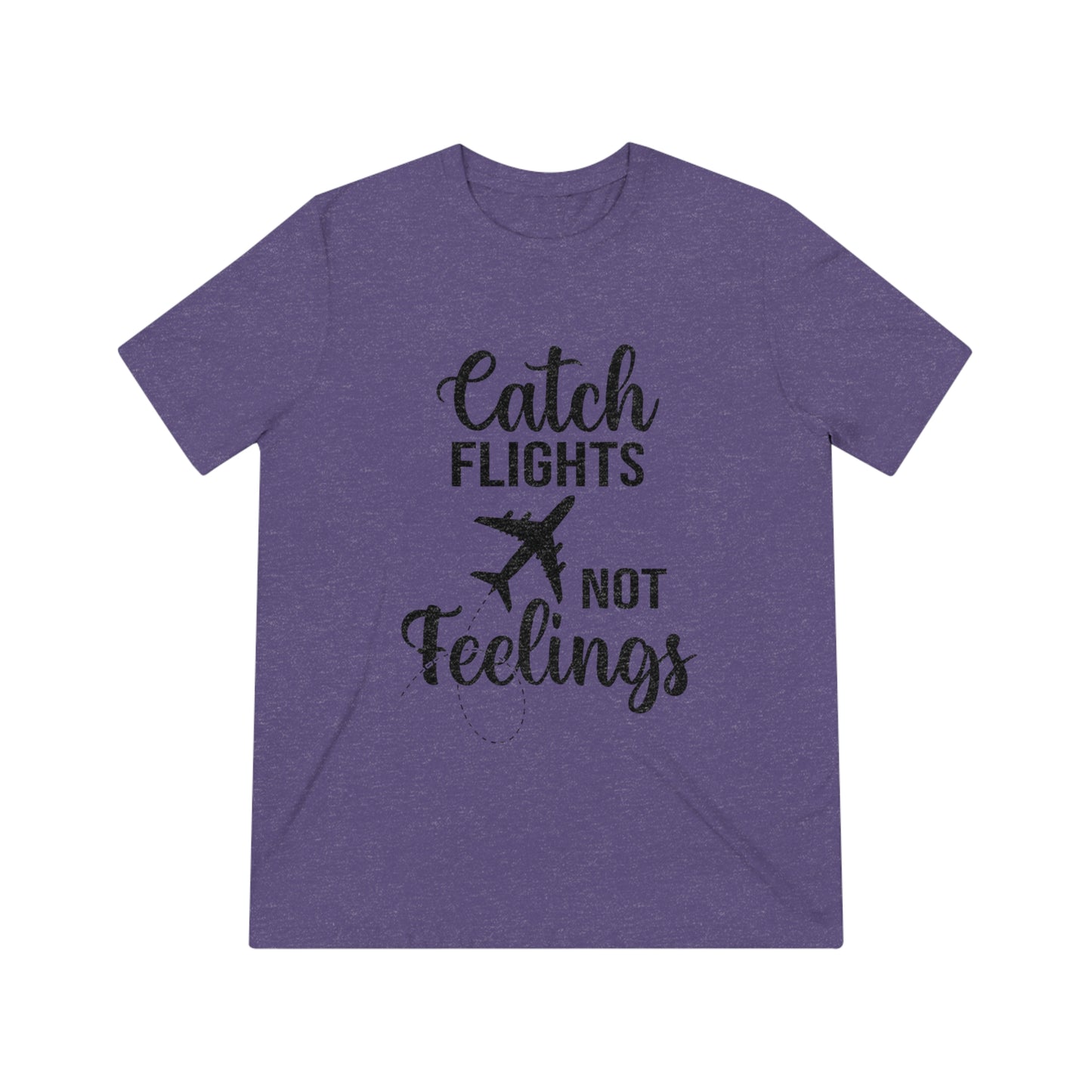 Catch Flights Not Feelings SoftStyle Triblend Tee - BLK Print