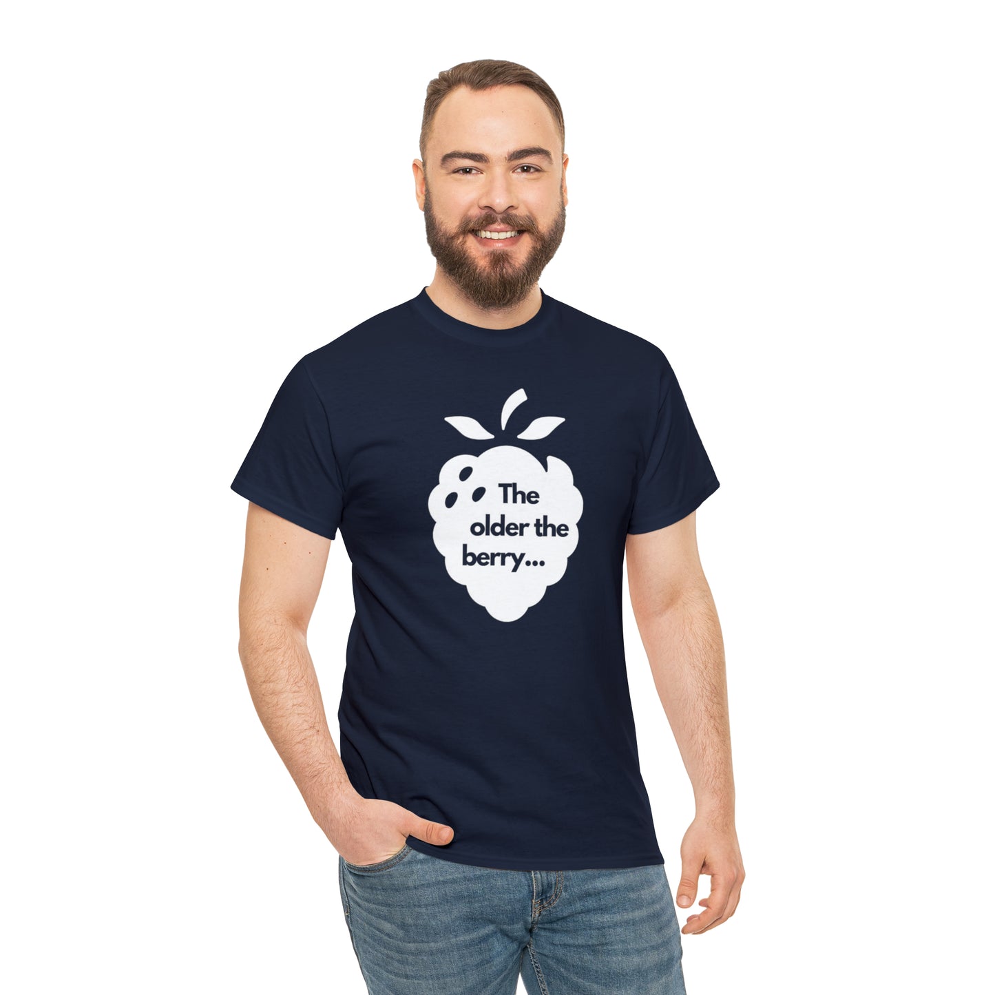 The Older the Berry ... Unisex Heavy Cotton Tee