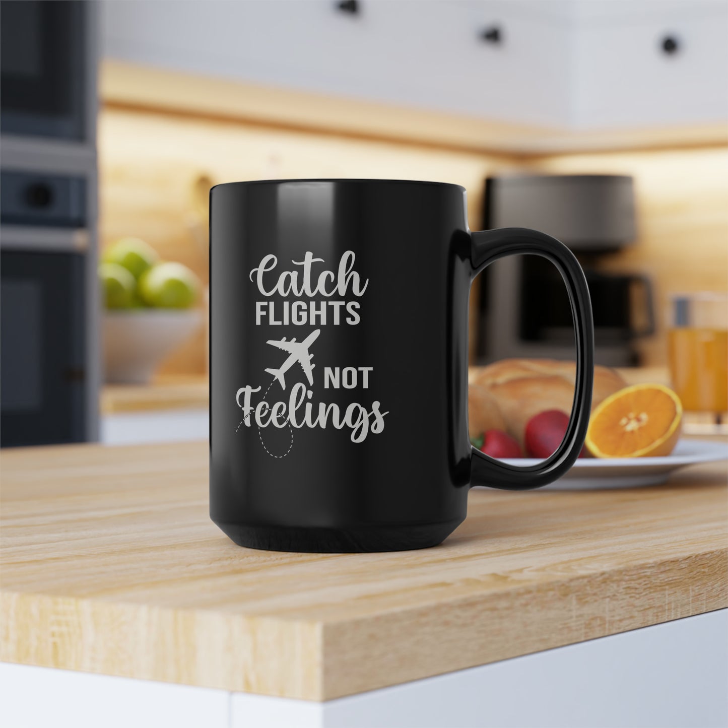 Catch Flights Not Feelings Black Mug, 15oz