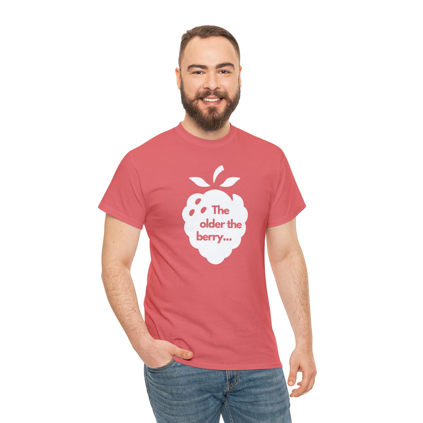 The Older the Berry ... Unisex Heavy Cotton Tee