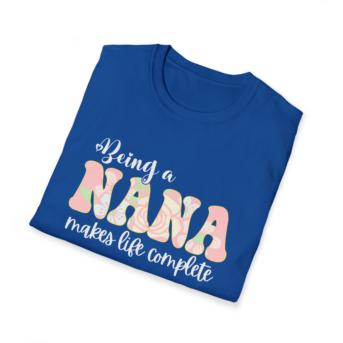 Being a Nana Makes Life Complete Unisex Softstyle T-Shirt