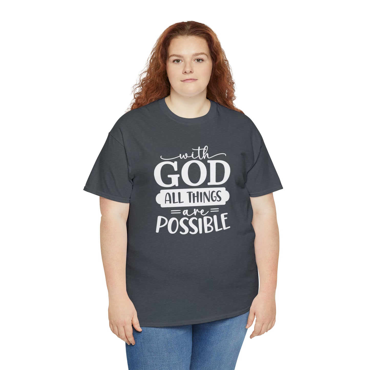 With God All Things Are Possible Unisex Heavy Cotton Tee - White Print