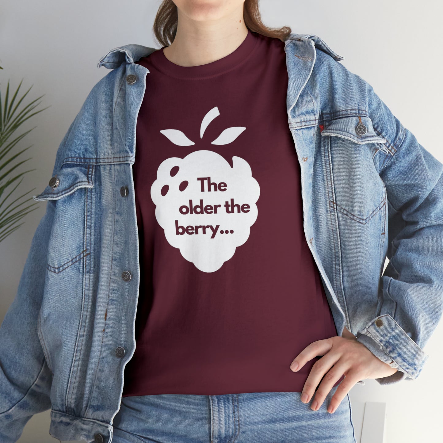 The Older the Berry ... Unisex Heavy Cotton Tee