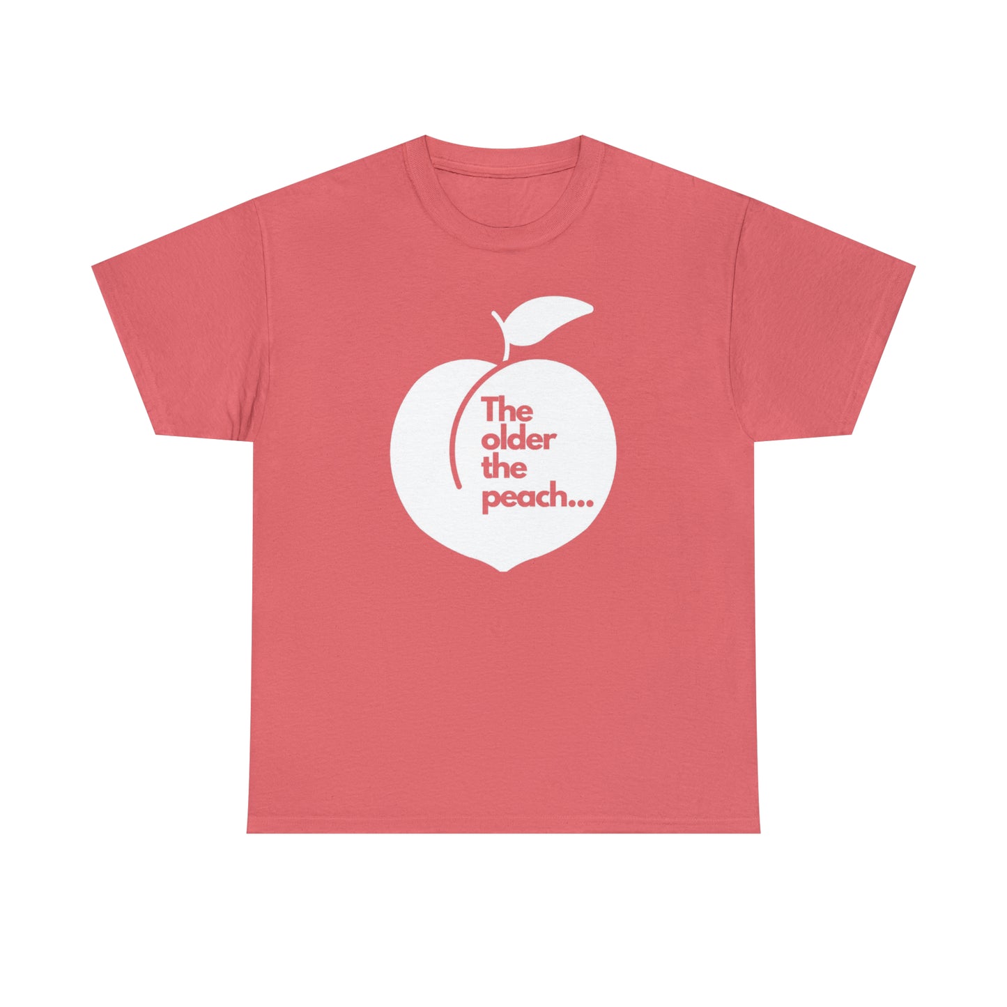 The Older the Peach ... Unisex Heavy Cotton Tee