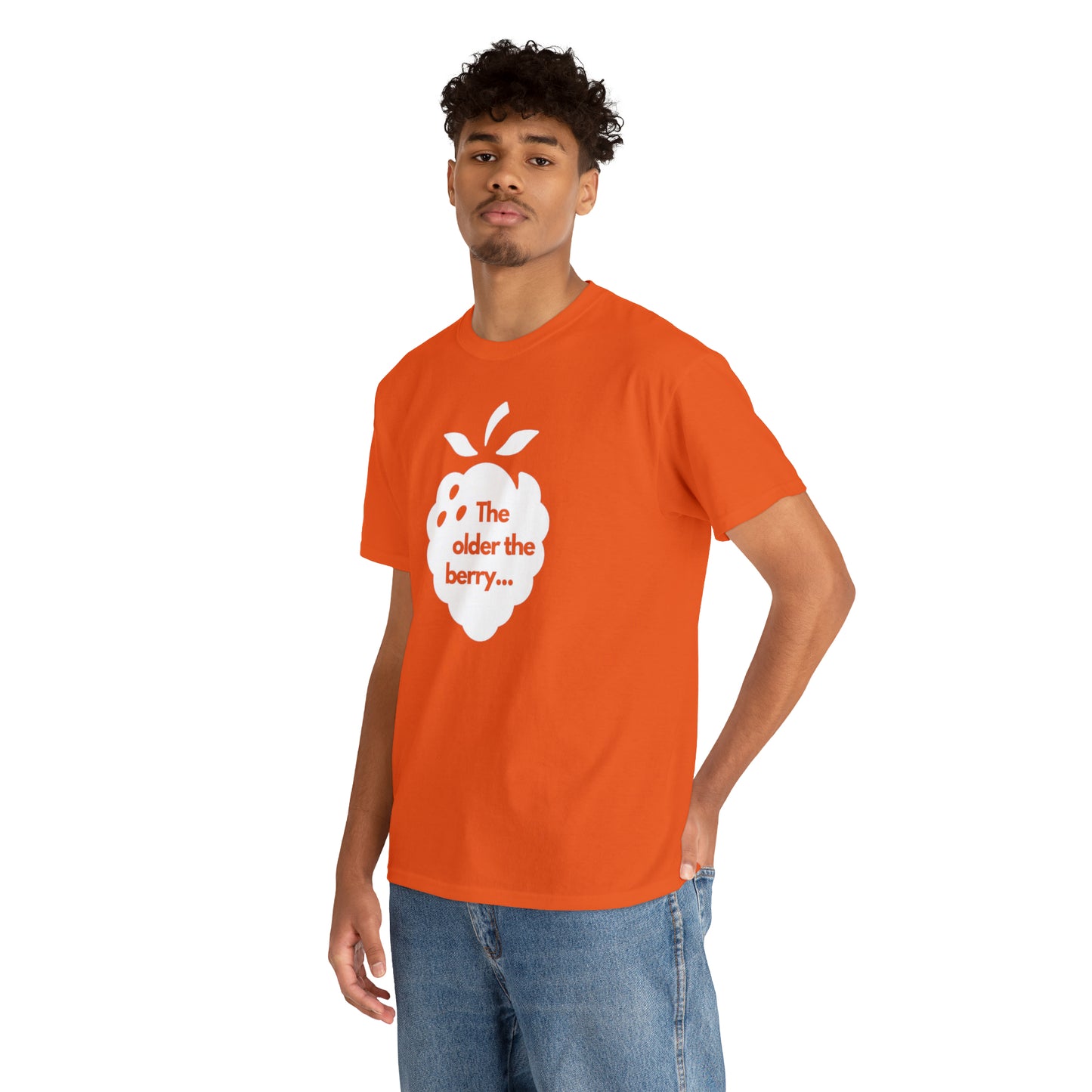The Older the Berry ... Unisex Heavy Cotton Tee