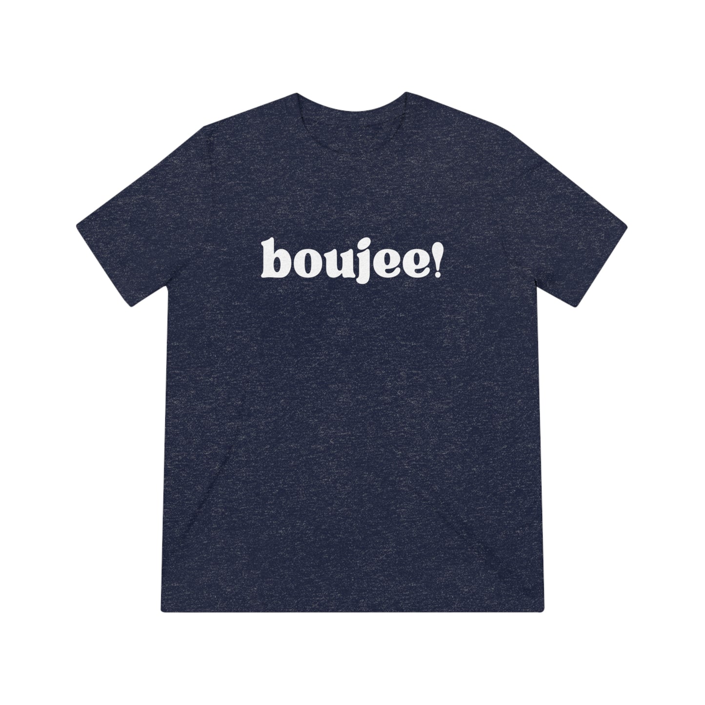 Boujee ! SoftStyle Triblend Tee - wht Print
