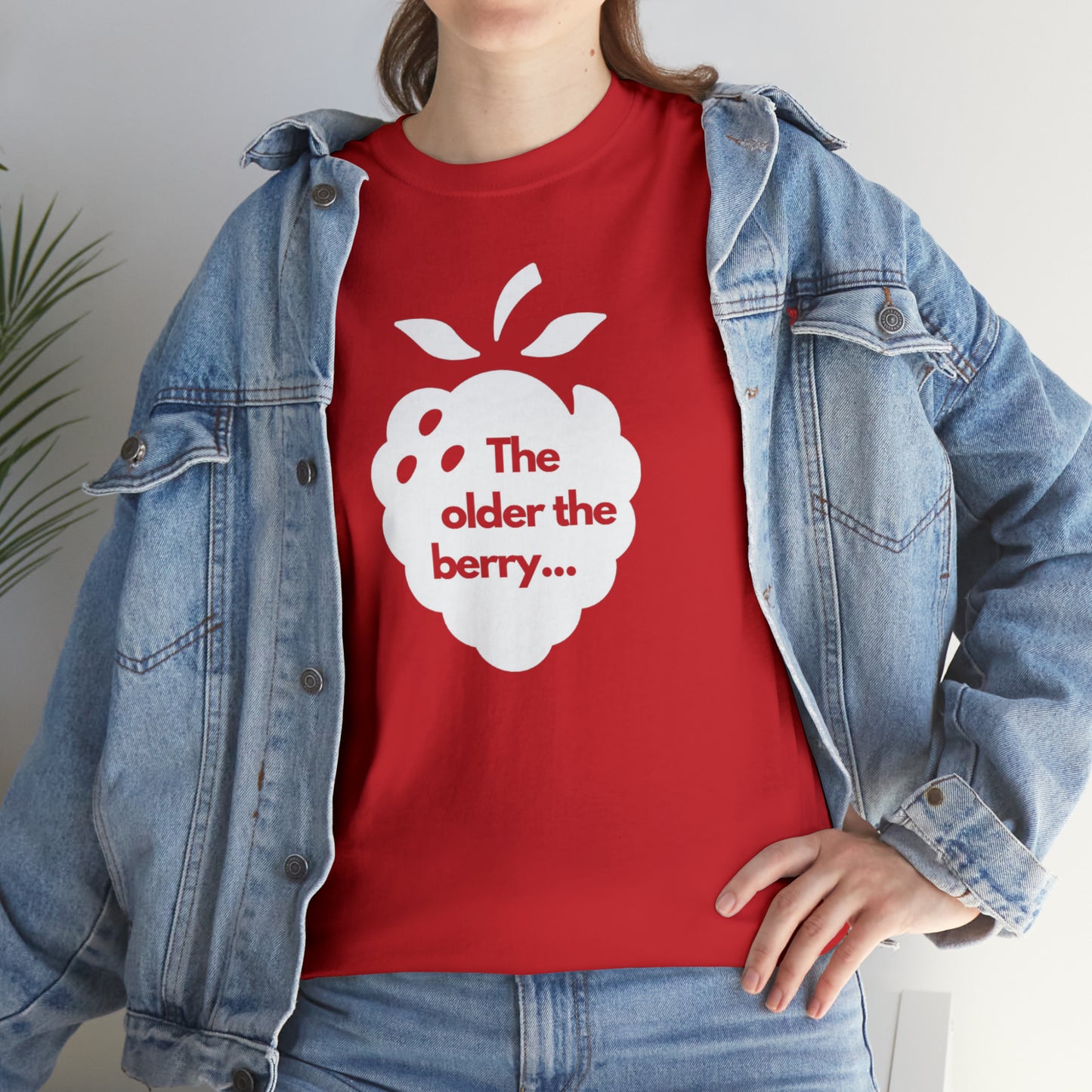 The Older the Berry ... Unisex Heavy Cotton Tee