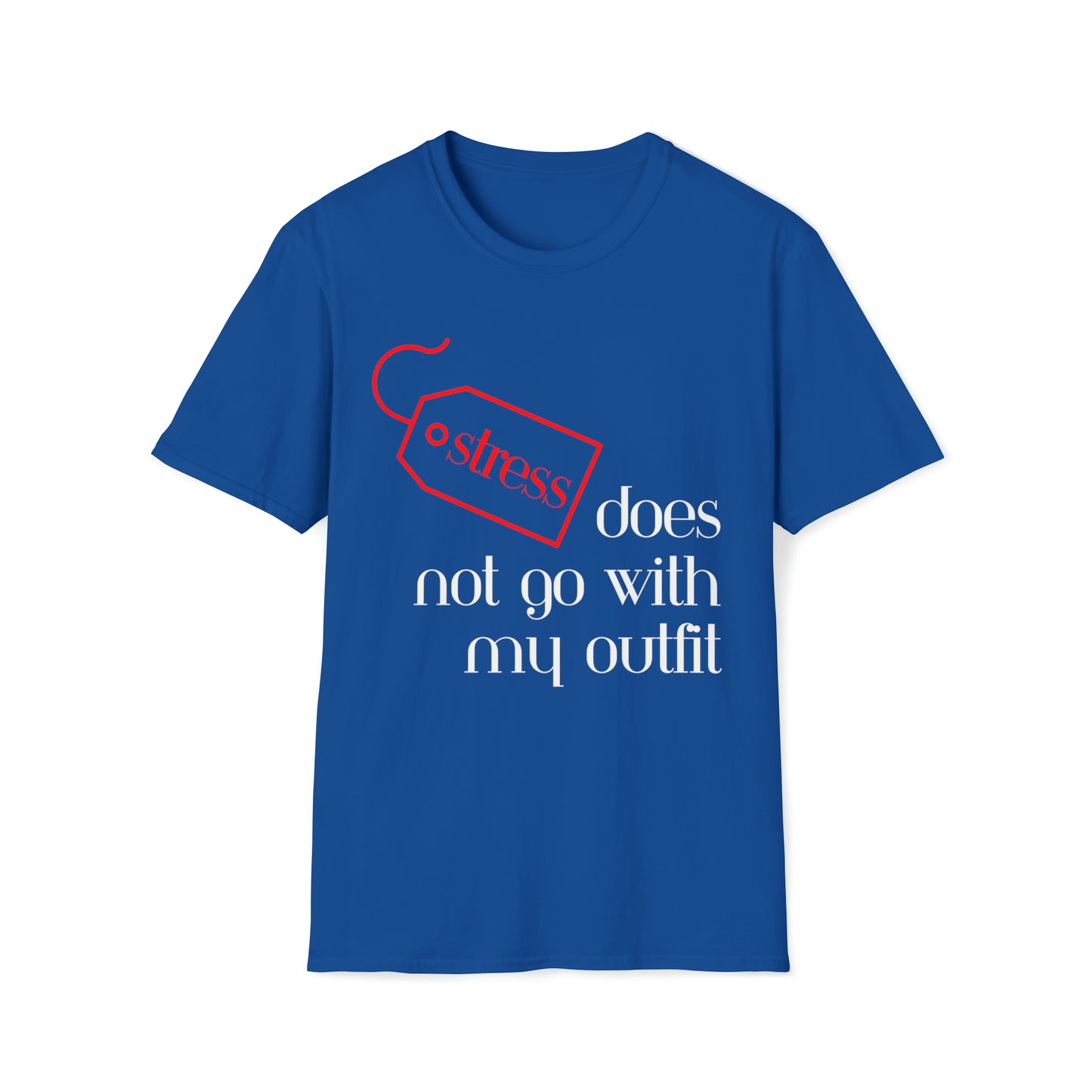 Stress Does Not Go With My Outfit Softstyle T-Shirt - White Letters