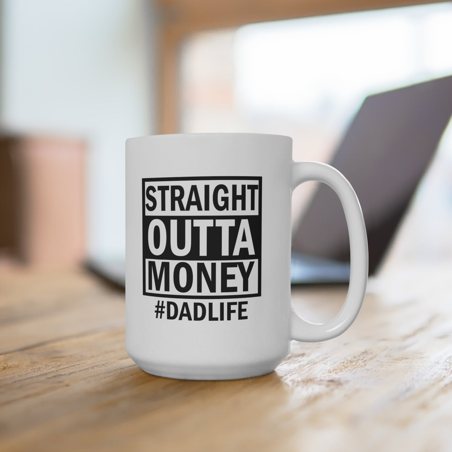 Straight Outta Money Dad Life Mug 15oz