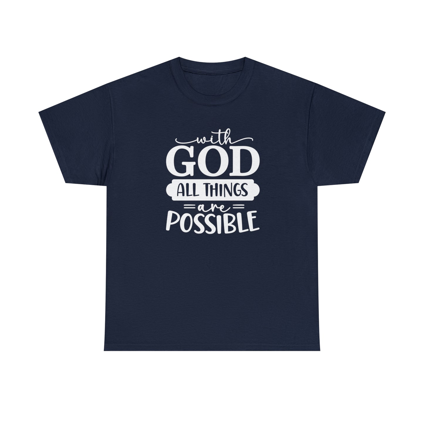 With God All Things Are Possible Unisex Heavy Cotton Tee - White Print