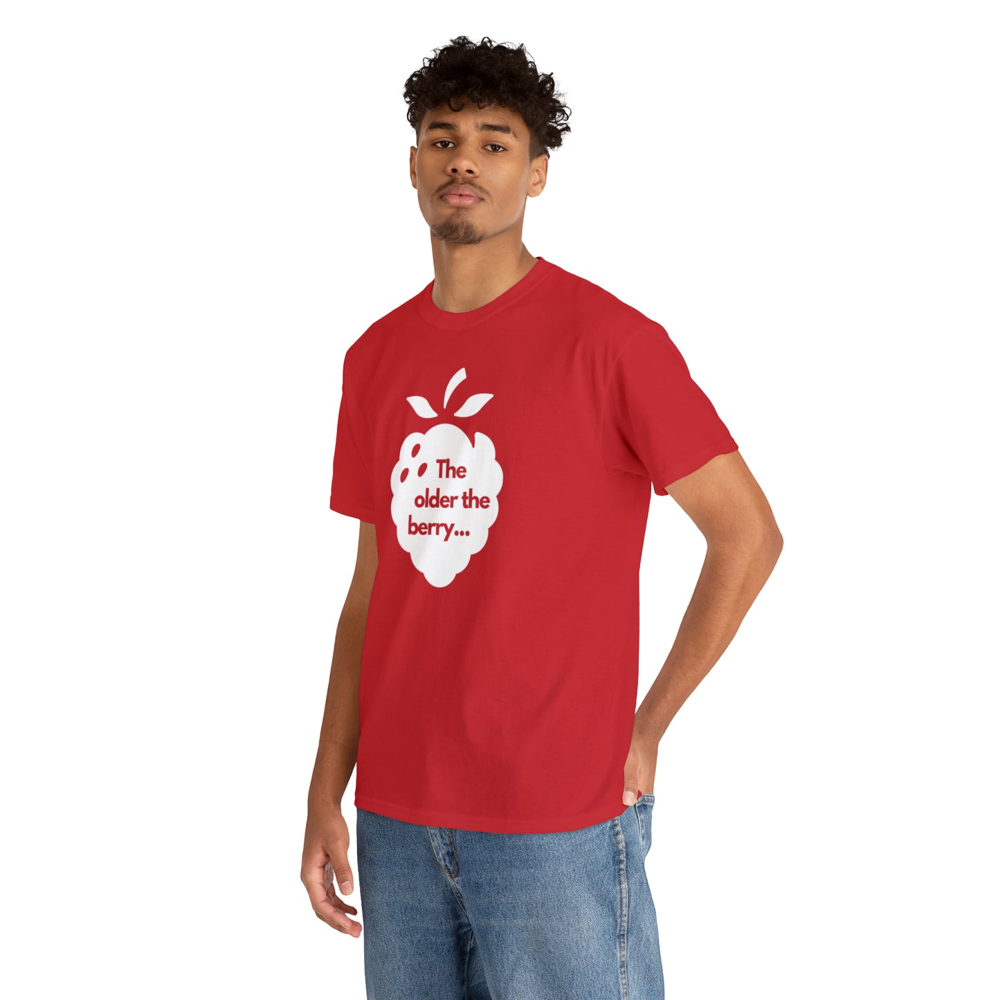 The Older the Berry ... Unisex Heavy Cotton Tee