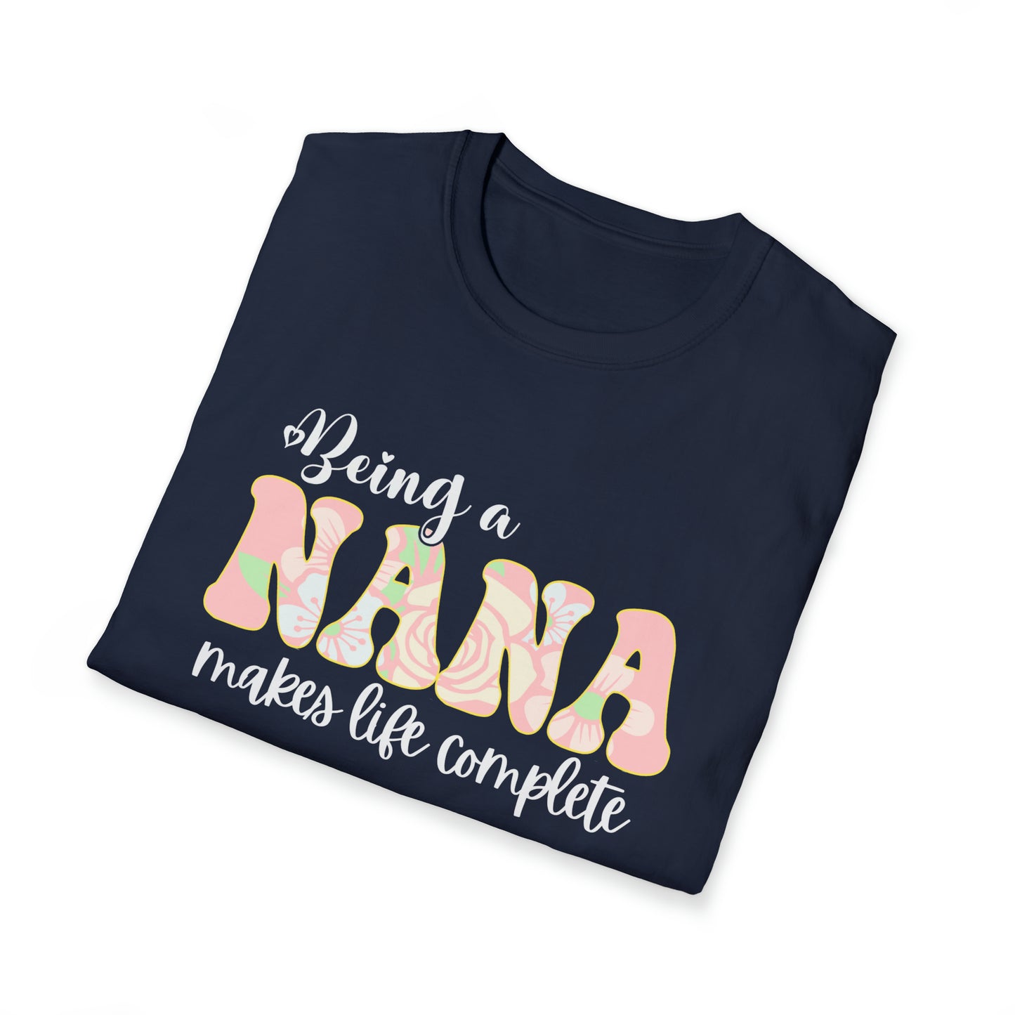 Being a Nana Makes Life Complete Unisex Softstyle T-Shirt