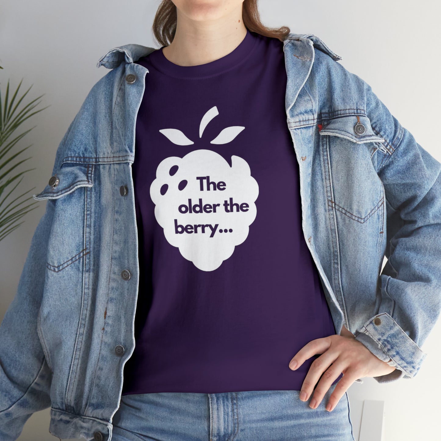 The Older the Berry ... Unisex Heavy Cotton Tee