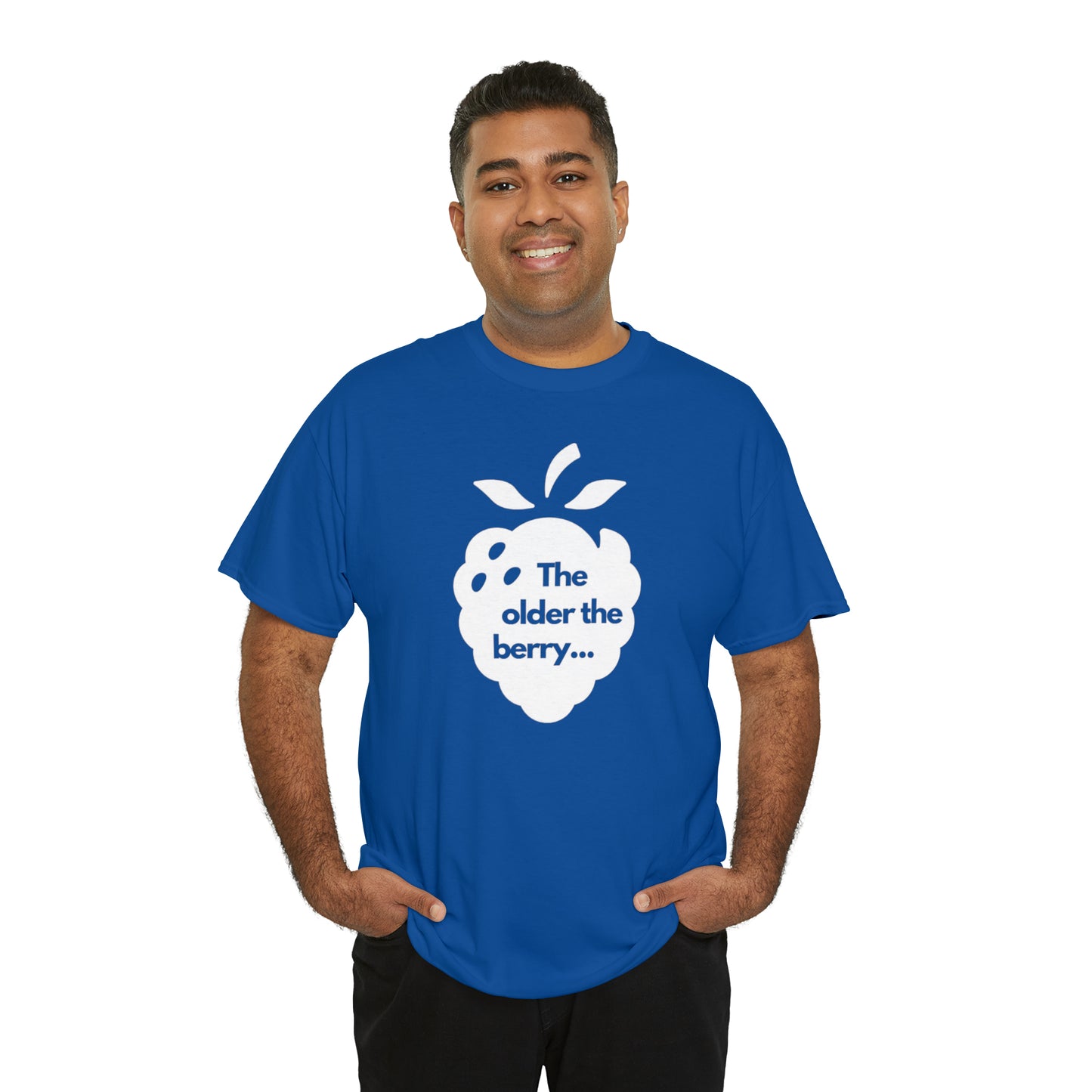 The Older the Berry ... Unisex Heavy Cotton Tee