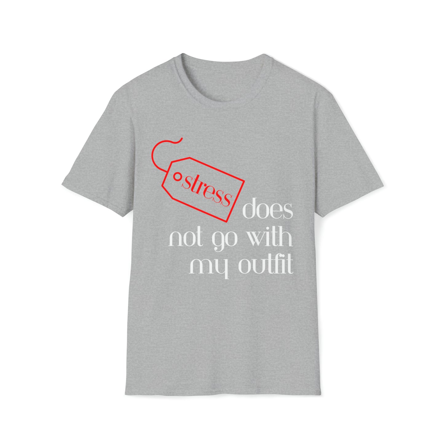 Stress Does Not Go With My Outfit Softstyle T-Shirt - White Letters