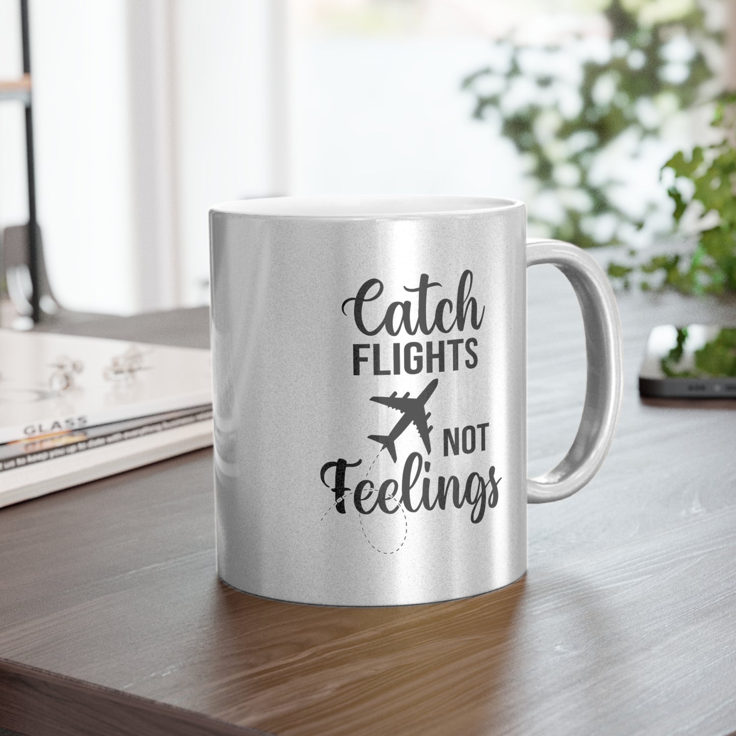 Catch Flights Not Feelings Metallic Mug (Gold/Silver)
