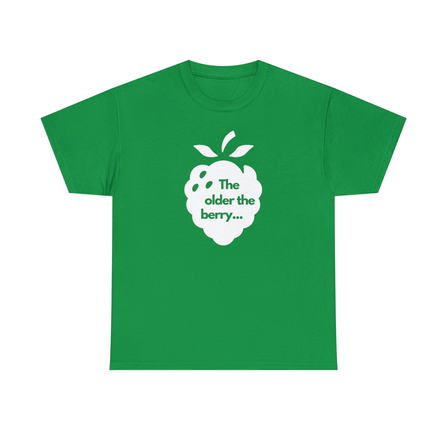 The Older the Berry ... Unisex Heavy Cotton Tee
