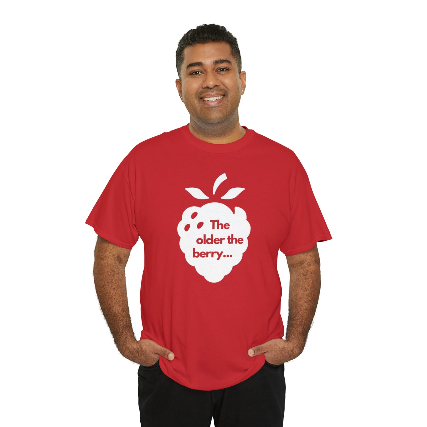 The Older the Berry ... Unisex Heavy Cotton Tee