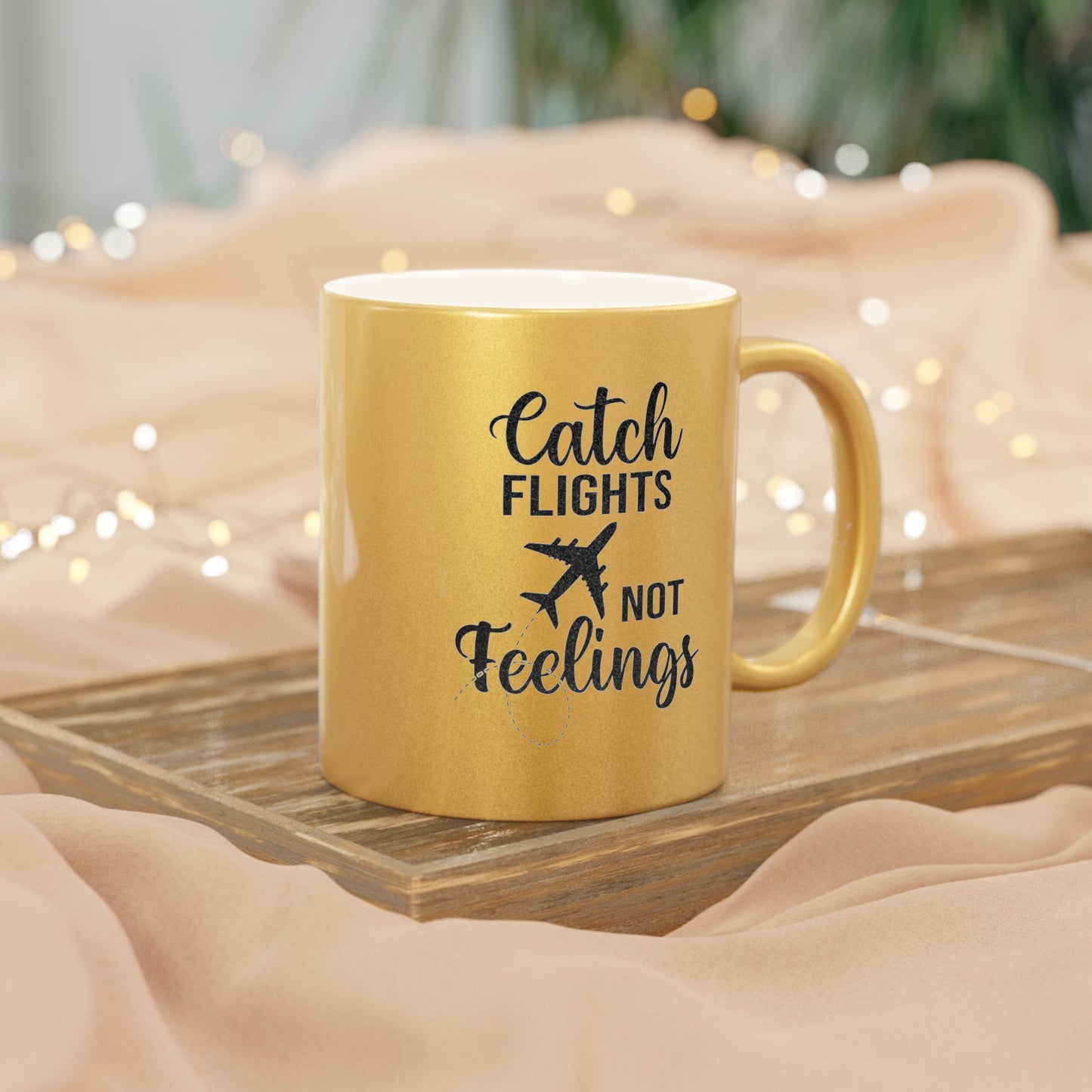Catch Flights Not Feelings Metallic Mug (Gold/Silver)